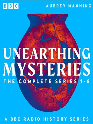 cover image of Unearthing Mysteries: The Complete Series 1-8